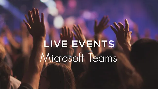 Hướng dẫn thiết lập Live Events trên Microsoft Teams