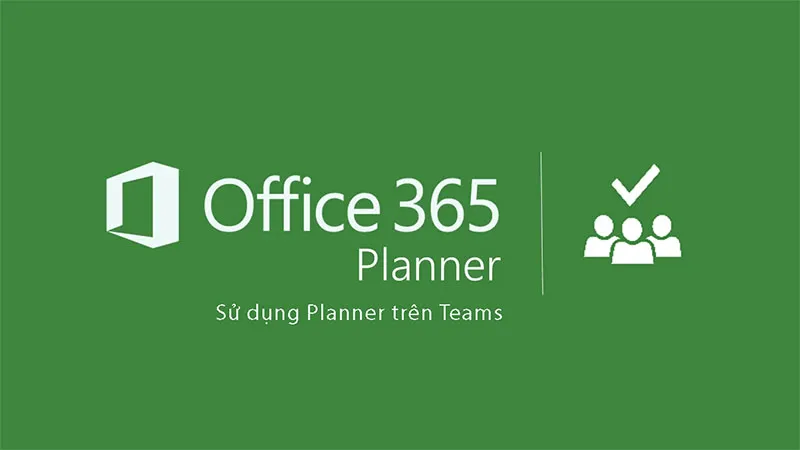 Sử dụng Microsoft Planner trong Microsoft Teams