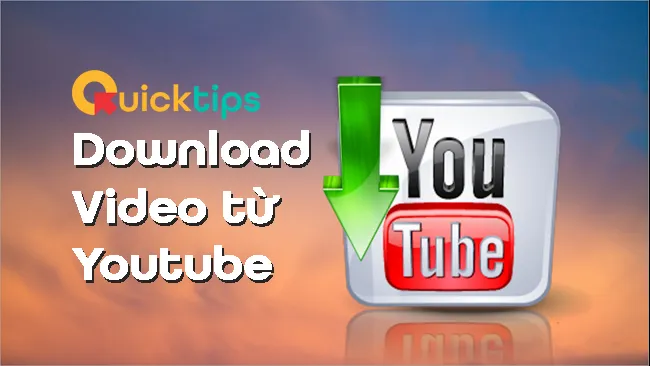 Tổng hợp các cách tải video trên YouTube về máy tính đơn giản, nhanh chóng