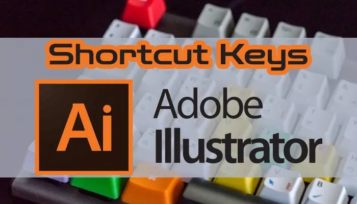 Tổng hợp các phím tắt trong Adobe Illustrator giúp thiết kế nhanh chóng